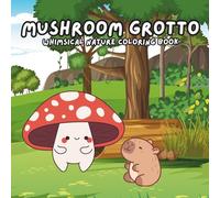 Mushroom Grotto: Whimsical nature coloring book