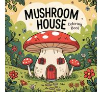 Mushroom House Coloring Book: Bold and easy Magical Fantasy Cottages for Relaxation and Mindfulness for adults, teens and women