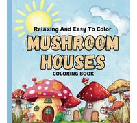 Mushroom House Coloring Book: mushroom homes coloring book
