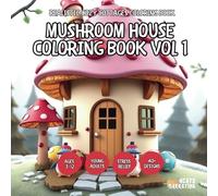 Mushroom House Coloring Book Vol 1 - for Kids, Teens, Adults and Seniors with Easy and Simple Designs for Stress Free Relaxation