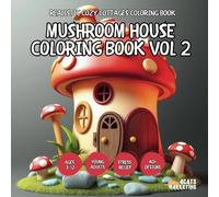 Mushroom House Coloring Book Vol 2 - for Kids, Teens, Adults and Seniors with Easy and Simple Designs for Stress Free Relaxation