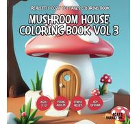 Mushroom House Coloring Book Vol 3 - for Kids, Teens, Adults and Seniors with Easy and Simple Designs for Stress Free Relaxation