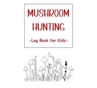 Mushroom Hunting: Log Book for Kids