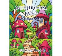Mushroom land on Stained Glass: Simple and Easy Mushrooms in Bold Glass Shard Outlines for Stress Relief, Relaxation and Mindful Coloring