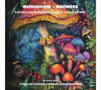 MUSHROOM - MADNESS:A Next-Level coloring book experience for Intermediate to advanced skill levels: A variety of coloring book experiences that embrace limitless creativity and relaxation.