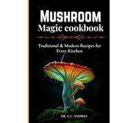 Mushroom Magic cookbook: Traditional & Modern Recipes for Every Kitchen