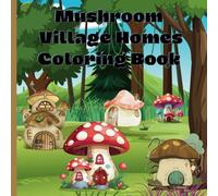Mushroom Village Homes Coloring Book