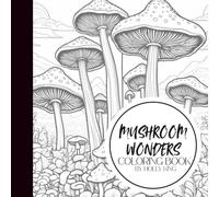 Mushroom Wonders Coloring Book - 50 Whimsical Designs of Fungi, Forest Scenes & Botanical Beauty | Perfect for Relaxation & Nature Lovers | 8.5 x 8.5" Curated by Small Business