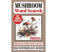 MUSHROOM WORD SEARCH: 50+ Easy-to-Read Puzzles in a Word Find Book About Mushrooms, Species, Fungi Hunting & Foraging, Trivia Facts | For Adults, ... | Fungal Memory Brain Games Holiday Gift