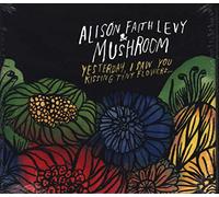 Mushroom - Yesterday I Saw You Kissing Tiny Flowers