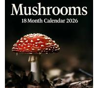 Mushrooms 18 Month Calendar 2026: A Fascinating Journey into the World of Wild & Edible Fungi