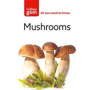 Mushrooms: A World-Renowned Guide to Foraging and British Natural History