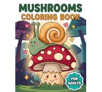 Mushrooms Coloring Book: Beautiful Hand-Drawn Pages Created To Inspire Calm Evenings, Mindful Breaks, And Everyday Creativity