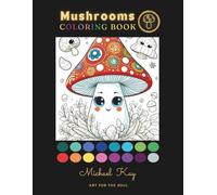 Mushrooms Coloring Book For Adults: Color and learn about Mushrooms