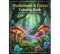 Mushrooms & Forest Coloring Book for Adults: 50 Enchanted Woodland Designs for Relaxation, Mindfulness & Creative Coloring