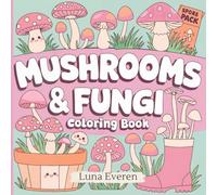 Mushrooms & Fungi Coloring Book: Easy Kawaii Toadstool Illustrations For Cute Cozy Nature Relaxation & Creativity.