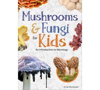 Mushrooms & Fungi for Kids: An Introduction to Mycology