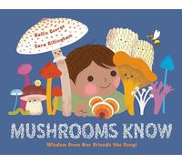 Mushrooms Know: Wisdom from Our Friends the Fungi