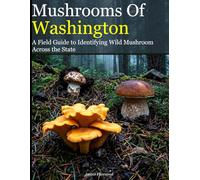 Mushrooms of Oregon: A Field Guide to Identifying Wild Mushroom Across the State