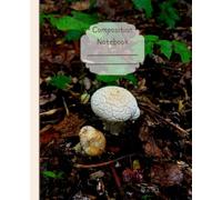 Mushrooms of the Forest Floor Composition Notebook