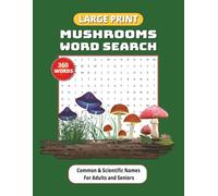 Mushrooms Word Search Puzzle Book: Large Print (8.5×11) - 40 Puzzles, 360 Words - Common & Scientific Names for Adults & Seniors