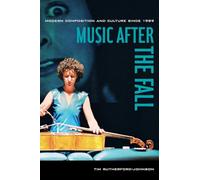 Music after the Fall: Modern Composition and Culture since 1989
