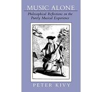 Music Alone: Philosophical Reflections on the Purely Musical Experience