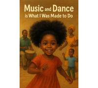 Music and Dance Is What I Was Made To Do