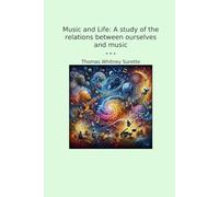 Music and Life: A study of the relations between ourselves and music