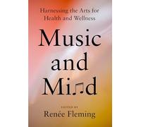 Renee Fleming – Music and Mind – Harnessing the Arts for Health and Wellness – Copertina rigida