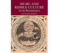 Katelijne Schiltz Music and Riddle Culture in the Renaissance (Tascabile)