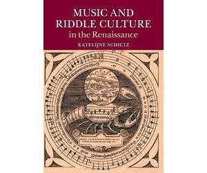 Music and Riddle Culture in the Renaissance - Schiltz Katelijne