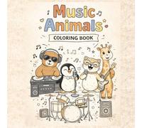Music Animals Coloring Book for Young Artists: A Fun Musical Adventure with Adorable Animals!