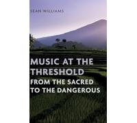 Music at the Threshold from the Sacred to the Dangerous