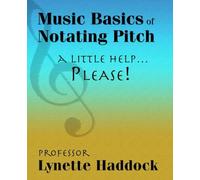 Music Basics of Notating Pitch: A Little Help, PLEASE…