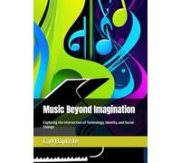 Music Beyond Imagination: Exploring the Intersection of Technology, Identity, and Social Change