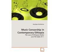 Music Censorship in Contemporary Ethiopia: The case of Ethiopian Radio and FM Addis 97.1