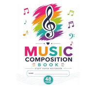 Music Composition Book: Blank Sheet Music Notebook for Songwriting, Piano, Guitar & Music Theory Practice | 48 Pages of Letter Size Staff Paper for Students & Musicians