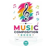 Music Composition Book: Blank Sheet Music Notebook for Songwriting, Piano, Guitar & Music Theory Practice | 100 Pages of Letter Size Staff Paper for Students & Musicians