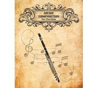 Music Composition For The Flute: Blank Manuscript Paper | Staff Sheet Music Notebook | 100 Pages | 8.5x11 Inches