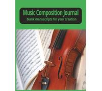 Music Composition Journal: Blank Manuscripts for Your Creation