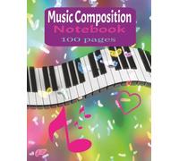 Music Composition Notebook: Blank Sheet Music Manuscript Book - Staff Paper for Music Writing, Songwriting, and Composition | Perfect for Musicians, Students, and Composers