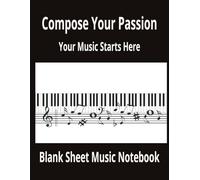 Music Composition Notebook: Blank Staff Paper for Musicians & Songwriters: 8.5" x 11", Page - Perfect for Beginners, Students, Piano, Guitar, Violin & ... Melodies, Chord Progressions & Exercises