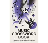 Music Crossword Book - 50+ Puzzles for Music Lovers: A Brain-Teasing Collection of Music-Themed Crossword Puzzles for Fans of All Ages
