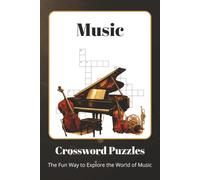 Music Crossword Puzzles: Crossword Puzzles About Songs, Artists, Genres, Instruments, Composers & More | 60 Entertaining Challenges | A Great Gift for Music Lovers, Musicians & Puzzle Fans