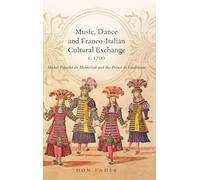 Music, Dance and Franco-Italian Cultural Exchange, c.1700: Michel Pignolet de Montéclair and the prince de Vaudémont