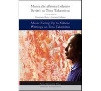 Music facing up to silence. Writings on Toru Takemitsy-Musica che affronta...