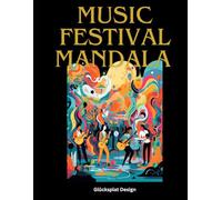 Music Festival Mandala: 124 Vibrant Illustrations for Creative Relaxation, Concert Scenes, Bohemian Vibes, and Electric Festival Moments for Stress Relief and Artistic Escape