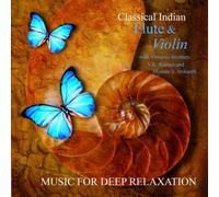 Music for Deep Relaxation - Classical Indian Flute & Violin With Virtuoso Brothers V.K. Raman and Mysore V. Srikanth