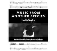 Music from Another Species: Australian Birdsong Transcriptions